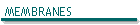 MEMBRANES