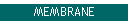 MEMBRANE