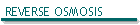 REVERSE OSMOSIS