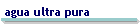 agua ultra pura