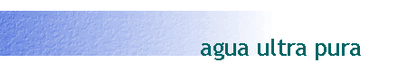 agua ultra pura
