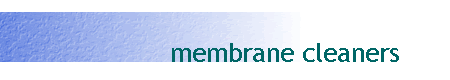 membrane cleaners