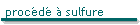 procédé à sulfure