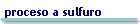proceso a sulfuro