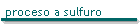 proceso a sulfuro