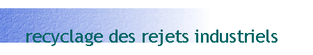recyclage des rejets industriels