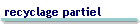 recyclage partiel