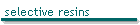 selective resins
