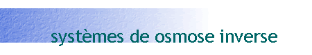 systèmes de osmose inverse