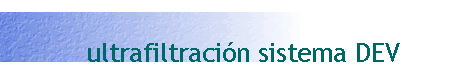 ultrafiltración sistema DEV