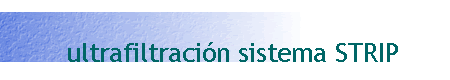 ultrafiltración sistema STRIP
